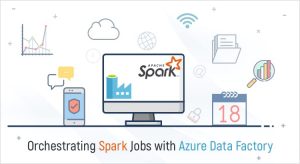Processing Big Data Part II: Orchestrating Spark Jobs with Azure Data ...