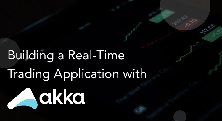 Building a Real-Time Trading Application with Akka